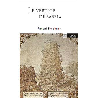Le Vertige De Babel Cosmopolitisme Ou Mondialisme Broche Pascal Bruckner Achat Livre Fnac