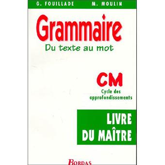 Grammaire cm cycle 3 professeur du texte au mot