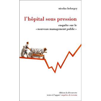 L'hôpital sous pression : enquête sur le nouveau management public