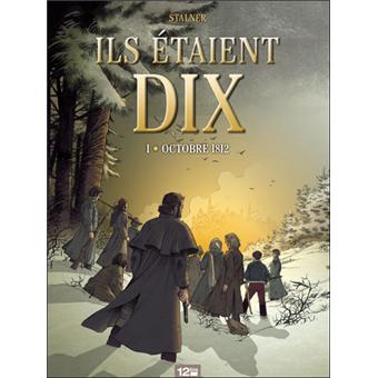 Ils étaient 10 - Octobre 1812 Tome 01 - Ils étaient dix ...