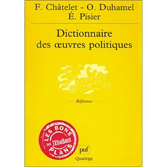 Dictionnaire des oeuvres politiques - broché - François Châtelet, Olivier Duhamel, Evelyne ...