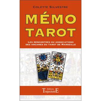 Memo Tarot Les Rencontres Ou Associations Des Arcanes Du Tarot De Marseille Broche Colette Silvestre Livre Tous Les Livres A La Fnac