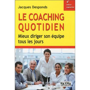 Coaching Quotidien 4ed Mieux Diriger Son Equipe Tous Les Jours Broche Jacques Desponds Achat Livre Fnac Coaching Quotidien 4ed Mieux Diriger Son Equipe Tous Les Jours Broche Jacques Desponds Achat Livre Fnac