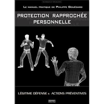 Protection Rapproche Personnelle Protection rapprochée personnelle Légitime défense & actions ...