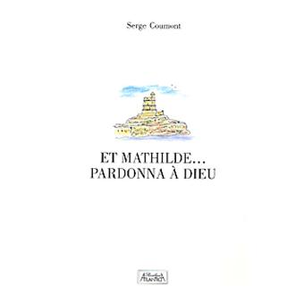 Et Mathilde... pardonna à dieu !