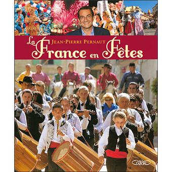 La France en fête - relié - Jean-Pierre Pernaut - Achat Livre | fnac