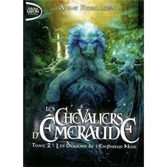 Les Chevaliers D Emeraude Tome 2 Les Chevaliers D Emeraude Tome 2 Les Dragons De L Empereur Noir Anne Robillard Poche Achat Livre Fnac