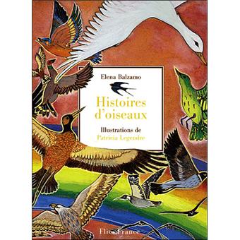 Histoire d'oiseaux broché Elena Balzamo, Patricia Legendre