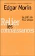 Relier les connaissances. Le défi du XXIe siècle - Edgar Morin - broché