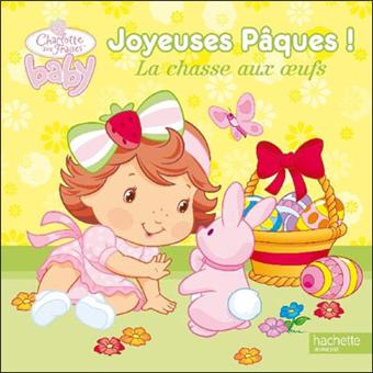 Charlotte Aux Fraises Bebe Charlotte Aux Fraises Fete Paques