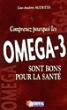 Comprenez pourquoi les oméga 3 sont bons pour la santé