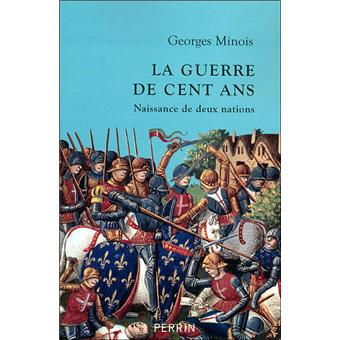 La Guerre De Cent Ans Naissance De Deux Nations Broche Georges Minois Achat Livre Fnac La Guerre De Cent Ans Naissance De Deux Nations Broche Georges Minois Achat Livre Fnac