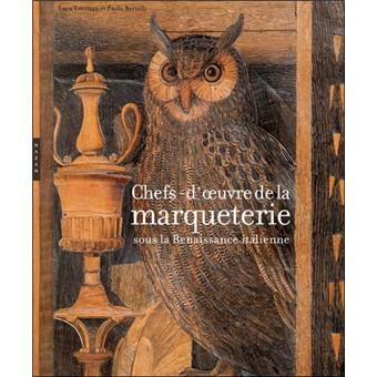Chefs Doeuvre De La Marqueterie Sous La Renaissance Italienne - 