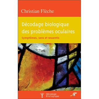 Decodage Biologique Des Problemes Oculaires Broche Christian Fleche Achat Livre Fnac