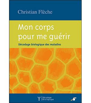 Mon Corps Pour Me Guerir Broche Christian Fleche Livre Tous Les Livres A La Fnac