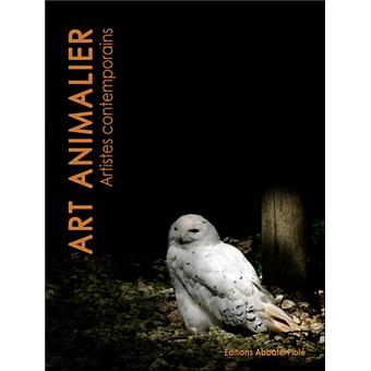 Art Animalier Artistes Contemporains Tome 1 Relie Laurent Piole Achat Livre Fnac
