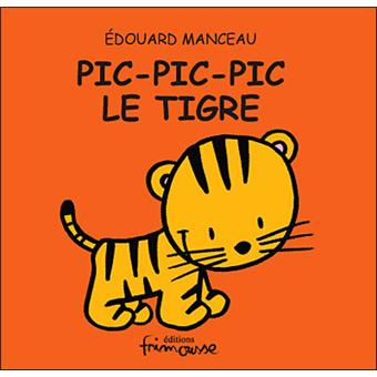 https://static.fnac-static.com/multimedia/FR/Images_Produits/FR/fnac.com/Visual_Principal_340/6/2/1/9782352410126/tsp20120925062539/Pic-pic-pic-le-tigre.jpg