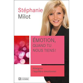 Emotion, quand tu nous tiens ! Atteignez l'équilibre émotionnel