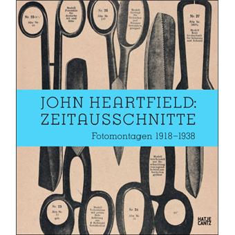 John Heartfield : Zeitausschnitte Fotomontagen 1918-1938