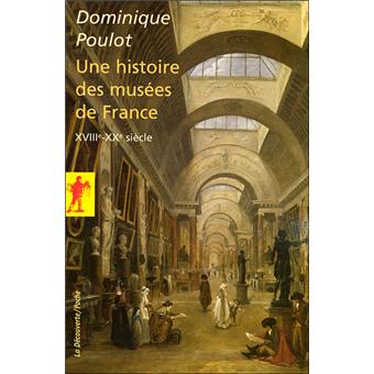 Histoire Des Musees De France Xviiie Xxe Siecle Poche Dominique Poulot Achat Livre Ou Ebook Fnac