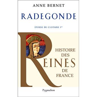 Histoire des reines de France - Radegonde - 1