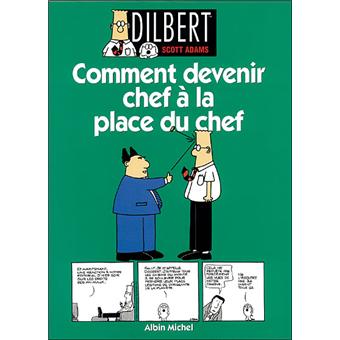 Dilbert - Tome 3  : Comment devenir chef à la place du chef