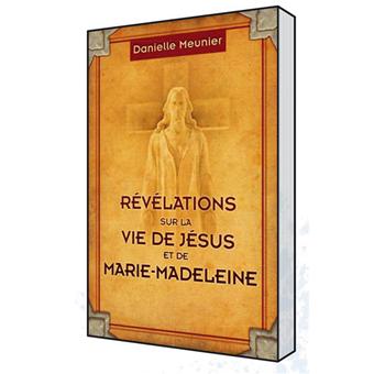 La vie de Jésus et de Marie-Madeleine - broché - Danielle ...