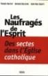 Les Naufragés de l'Esprit. Des sectes dans l'Eglise catholique - Thierry Baffoy - (donnée non spécifiée)