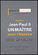 Jean-Paul II : un maître pour l'histoire -  Collectif - broché