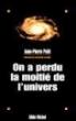 On a perdu la moitie de l'univers - 1
