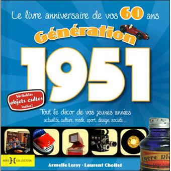 Generation 51 Le Livre Anniversaire De Vos 60 Ans Cartonne Laurent Chollet Achat Livre Fnac Generation 51 Le Livre Anniversaire De Vos 60 Ans Cartonne Laurent Chollet Achat Livre Fnac