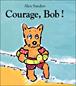Courage bob - Alex Sanders - cartonné