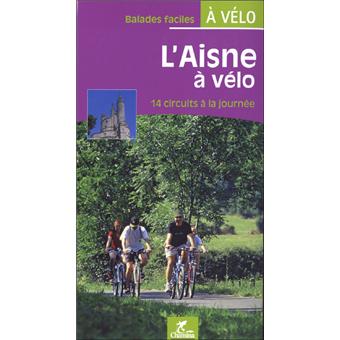 L'aisne a velo 14 circuits a la journee balades faciles a velo - 1