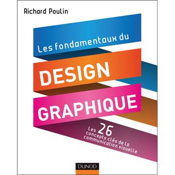 Les Fondamentaux Du Design Graphique Les 26 Concepts Cles De La