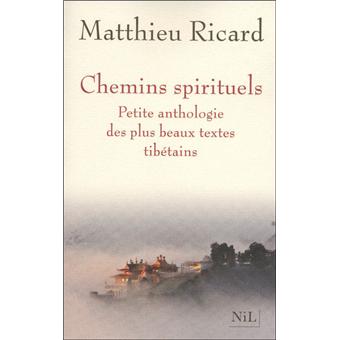 Chemins Spirituels Petite Anthologie Des Plus Beaux Textes Tibetains Broche Matthieu Ricard Achat Livre Fnac