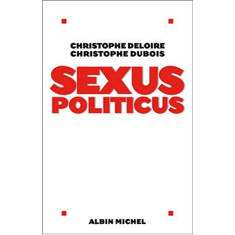 Sexus politicus - broché - Christophe Deloire, Christophe Dubois - Achat  Livre ou ebook | fnac