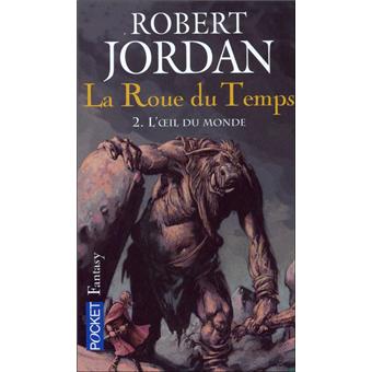 La Roue Du Temps Tome 2 Tome 2 La Roue Du Temps Tome 2 L Oeil Du Monde Robert Jordan Poche Achat Livre Fnac