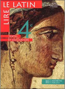 Lire le latin 4e - Livre de l'élève Textes et civilisation - Edition ...