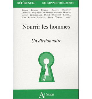 Nourrir les hommes - Un dictionnaire - 1