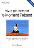 Vivre pleinement le Moment Présent - Conseils pratiques et journal de bord pour mieux vivre au quotidien - 1