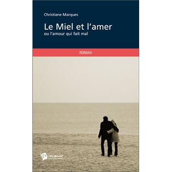 Le Miel Et L Amer Ou L Amour Qui Fait Mal Relie Christiane Marques Achat Livre Fnac Le Miel Et L Amer Ou L Amour Qui Fait Mal Relie Christiane Marques Achat Livre Fnac