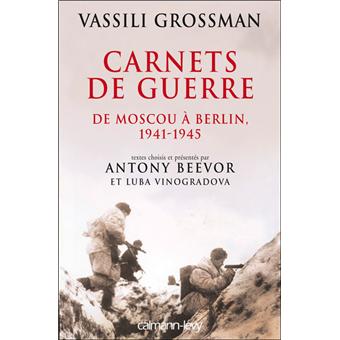 Carnets De Guerre De Moscou A Berlin 1941 1945 Broche Antony Beevor Vassili Grossman Achat Livre Ou Ebook Fnac