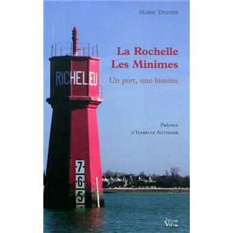 La Rochelle, les Minimes  un port, une histoire  broché  Marie