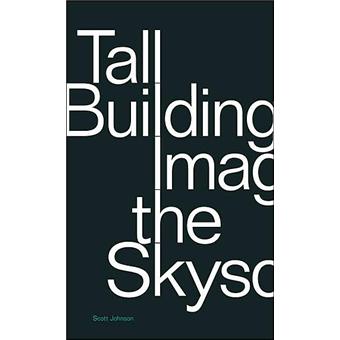 Tall buildings : imagining the skyscraper