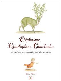 Éléphasme, Rhinolophon, Caméluche et autres merveilles de la nature - 1