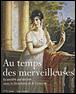 Au temps des merveilleuses : la societe parisienne sous le directoire et le cons - 1