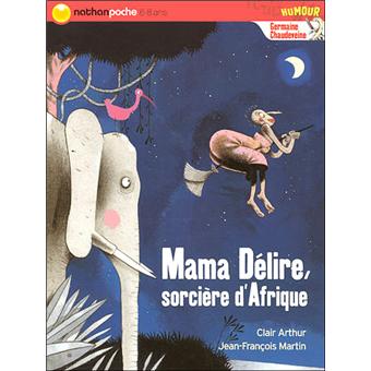 Germaine Chaudeveine Mama Delire Sorciere D Afrique Clair Arthur Jean Francois Martin Poche Achat Livre Fnac