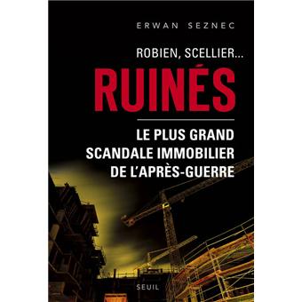 Robien, Scellier...Ruinés!. Le plus grand scandale immobilier de l'après-guerre