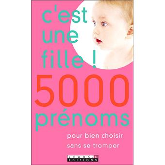 C Est Une Fille 5000 Prenoms Pour Bien Choisir Sans Se Tromper Poche Collectif Achat Livre Fnac