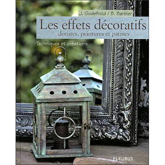 Les Effets Decoratifs Dorures Peintures Et Patines - 